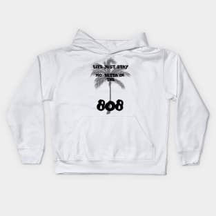 Life stay mo' betta in the 808 Kids Hoodie